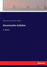 Gesammelte Aufsätze - Albert Schäffle Eberhard Friedrich