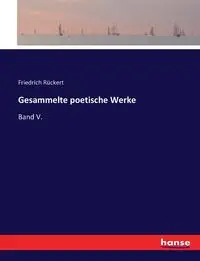 Gesammelte poetische Werke - Rückert Friedrich