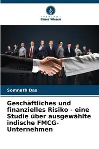 Geschäftliches und finanzielles Risiko - eine Studie über ausgewählte indische FMCG-Unternehmen - Das Somnath