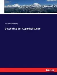 Geschichte der Augenheilkunde - Julius Hirschberg