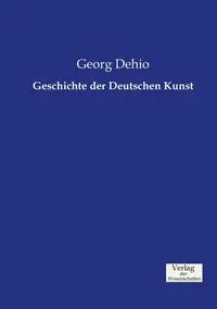 Geschichte der Deutschen Kunst - Dehio Georg