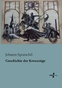 Geschichte der Kreuzzüge - Sporschil Johann