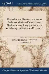 Geschichte und Abenteuer von Joseph Andrews und seinem Freunde Herrn Abraham Adams. T. 1-3 - Henry Fielding