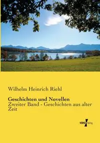 Geschichten und Novellen - Wilhelm Riehl Heinrich