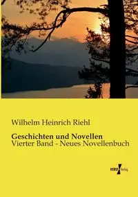 Geschichten und Novellen - Wilhelm Riehl Heinrich