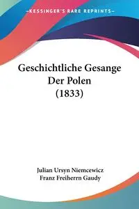 Geschichtliche Gesange Der Polen (1833) - Julian Ursyn Niemcewicz