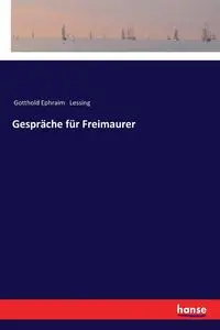 Gespräche für Freimaurer - Lessing Gotthold Ephraim