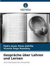 Gespräche über Lehren und Lernen - Pedro Pérez Zafrilla Jesús