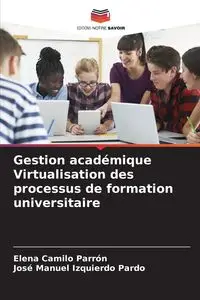 Gestion académique Virtualisation des processus de formation universitaire - Elena Camilo Parrón