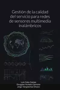 Gestión de la calidad del servicio para redes de sensores multimedia inalámbricos - Luis Cobo Campo