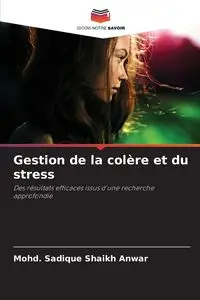 Gestion de la colère et du stress - Shaikh Anwar Mohd. Sadique