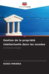 Gestion de la propriété intellectuelle dans les musées - MWANIA KIOKO