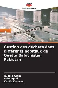 Gestion des déchets dans différents hôpitaux de Quetta Baluchistan Pakistan - Alam Ruqqia