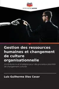 Gestion des ressources humaines et changement de culture organisationnelle - Cesar Dias Luiz Guilherme