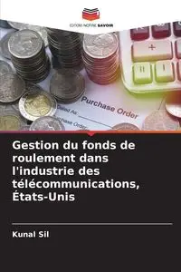 Gestion du fonds de roulement dans l'industrie des télécommunications, États-Unis - Sil Kunal