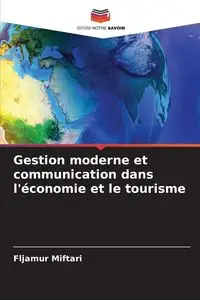 Gestion moderne et communication dans l'économie et le tourisme - Miftari Fljamur