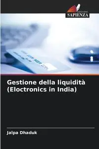 Gestione della liquidità (Eloctronics in India) - Dhaduk Jalpa