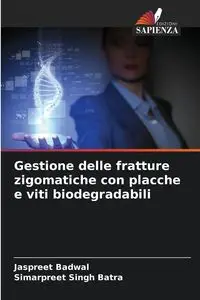 Gestione delle fratture zigomatiche con placche e viti biodegradabili - Badwal Jaspreet