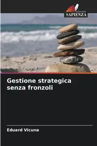 Gestione strategica senza fronzoli - Vicuna Eduard