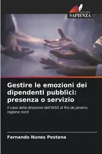 Gestire le emozioni dei dipendenti pubblici - Fernando Pestana Nunes