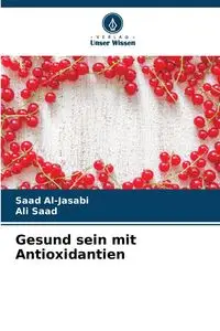 Gesund sein mit Antioxidantien - Al-Jasabi Saad