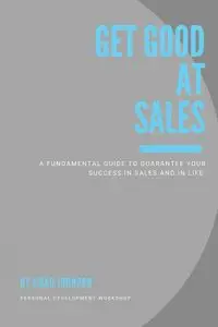 Get Good At Sales - Johnson Chad