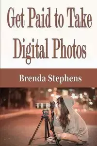 Get Paid to Take Digital Photos - Brenda Stephens