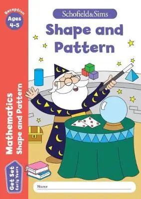 Get Set Mathematics Shape and Pattern: Reception. Ages 4-5 - Schofield & Sims