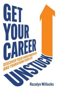 Get Your Career Unstuck - Willocks Rozalyn