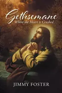 Gethsemane - Foster Jimmy