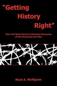 "Getting History Right" - Mark A. Wolfgram