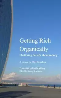 Getting Rich Organically - Chet Castellaw