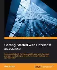 Getting Started with Hazelcast Second Edition - Johns Mat