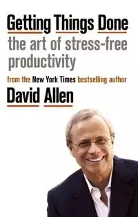 Getting Things Done The Art of stress-free productivity