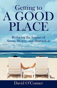 Getting to A GOOD PLACE - David O'Conner