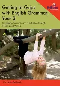 Getting to Grips with English Grammar, Year 3 - Charlotte Makhlouf