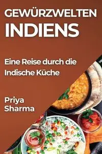 Gewürzwelten Indiens - Sharma Priya