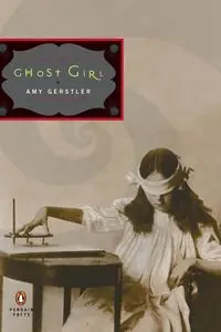 Ghost Girl - Amy Gerstler