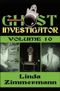 Ghost Investigator Volume 10 - Linda Zimmermann