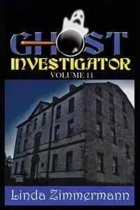 Ghost Investigator Volume 11 - Linda Zimmermann