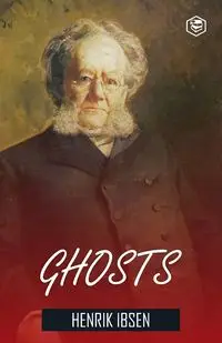 Ghosts Henrik Ibsen - Ibsen Henrik