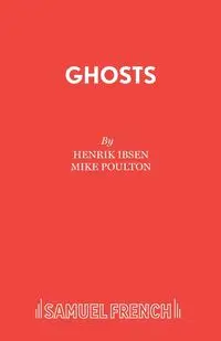 Ghosts - Ibsen Henrik