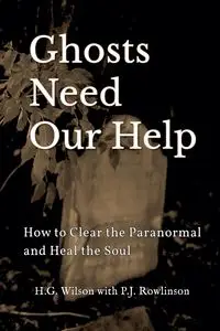 Ghosts Need Our Help - Wilson H. G.