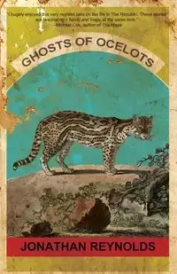 Ghosts of Ocelots - Jonathan Reynolds