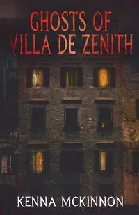 Ghosts of Villa de Zenith - Kenna McKinnon