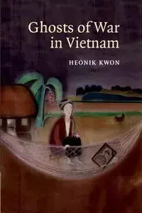 Ghosts of War in Vietnam - Kwon Heonik