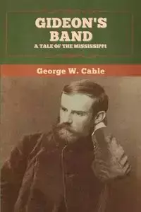 Gideon's Band - George W. Cable