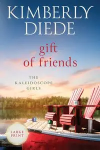 Gift of Friends - Kimberly Diede