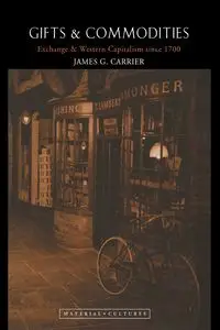 Gifts and Commodities - James G. Carrier