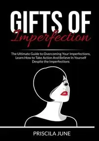 Gifts of Imperfection - June Priscila